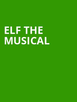 Elf the Musical, Uihlein Hall, Milwaukee
