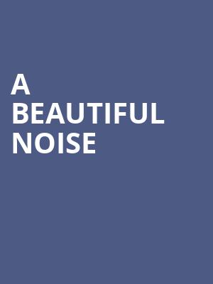 A Beautiful Noise, Uihlein Hall, Milwaukee