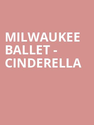 Milwaukee Ballet - Cinderella Poster