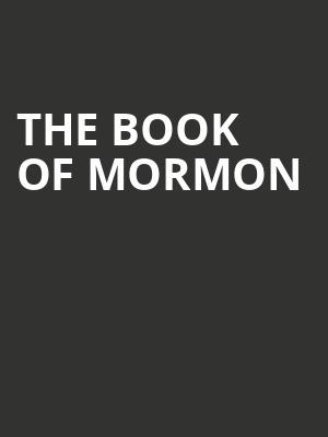 The Book of Mormon, Uihlein Hall, Milwaukee