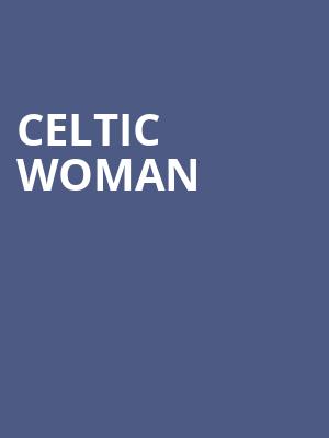 Celtic Woman, Riverside Theatre, Milwaukee