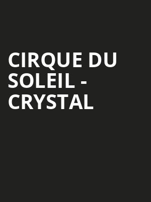 Cirque Du Soleil Crystal, Fiserv Forum, Milwaukee