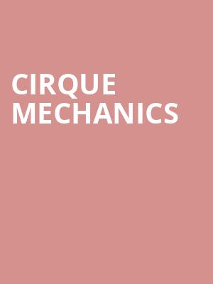 Cirque Mechanics, Uihlein Hall, Milwaukee