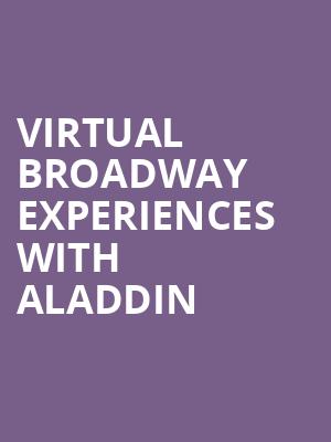 Virtual Broadway Experiences with ALADDIN, Virtual Experiences for Milwaukee, Milwaukee