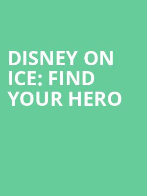 Disney On Ice Find Your Hero, Fiserv Forum, Milwaukee