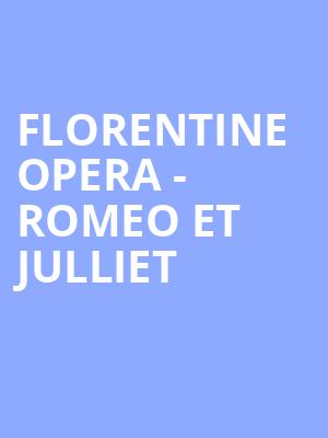 Florentine Opera - Romeo et Julliet Poster