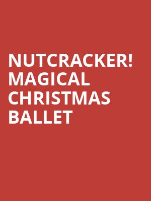 Nutcracker Magical Christmas Ballet, Riverside Theatre, Milwaukee