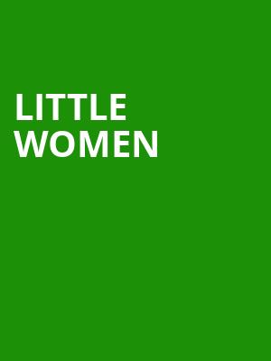 Little Women, Quadracci Powerhouse Theater, Milwaukee