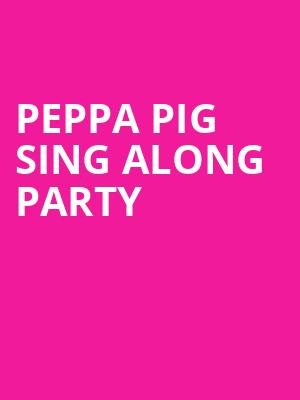 Peppa Pig Sing Along Party Poster