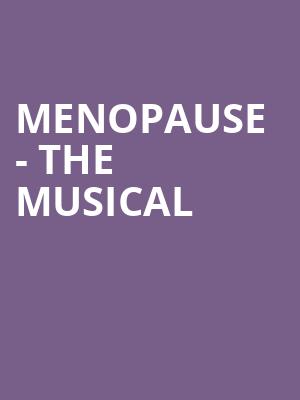 Menopause The Musical, Vogel Hall, Milwaukee