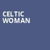 Celtic Woman, Riverside Theatre, Milwaukee
