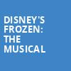 Disneys Frozen The Musical, Uihlein Hall, Milwaukee