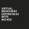 Virtual Broadway Experiences with WICKED, Virtual Experiences for Milwaukee, Milwaukee