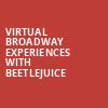 Virtual Broadway Experiences with BEETLEJUICE, Virtual Experiences for Milwaukee, Milwaukee