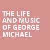 The Life and Music of George Michael, Pabst Theater, Milwaukee