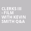 Clerks III Film with Kevin Smith QA, Pabst Theater, Milwaukee