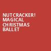 Nutcracker Magical Christmas Ballet, Riverside Theatre, Milwaukee