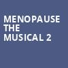 Menopause The Musical 2, Pabst Theater, Milwaukee