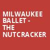 Milwaukee Ballet The Nutcracker, Uihlein Hall, Milwaukee